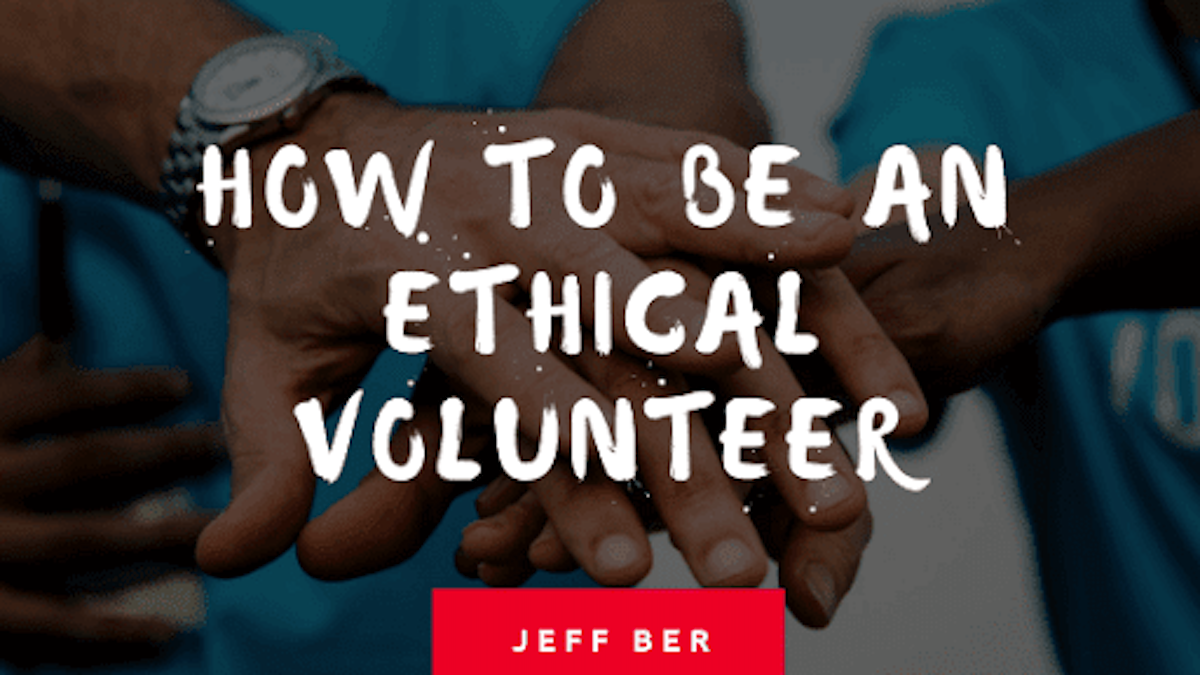How to be an Ethical Volunteer