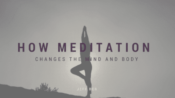 How meditation changes the mind and body