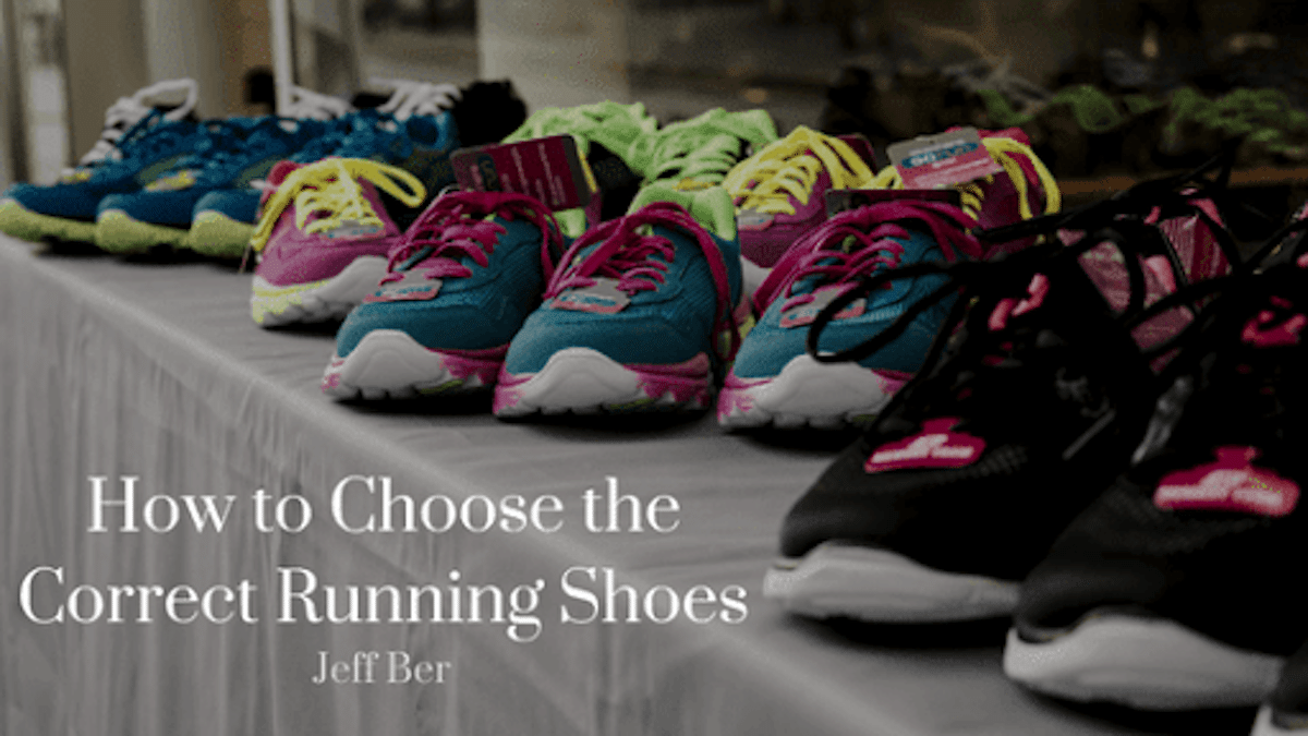 How to Choose the Correct Running Shoes Jeff Ber